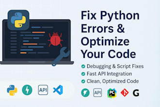 python debug, scripting, fix error, code optimization, python api integration