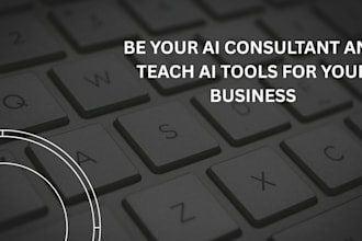 be your ai consultant and teach ai tools for your business