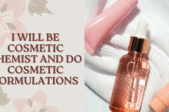 be your cosmetic chemist and do cosmetic formulations
