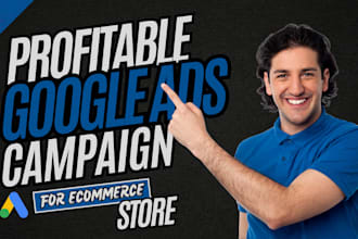 set up and manage google ads, ppc, shopping ads, or manage ecommerce campaigns