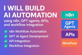 build ai automation using n8n, gpt agents, apis, and workflow integration