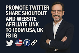 promote twitter share shoutout and website affiliate link to 100m USA,UK fb ig