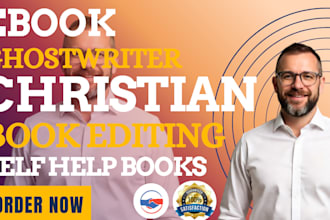 be your expert ghostwriter for christian and fiction self help books and ebooks