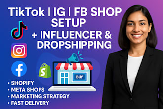 setup tiktok shop, manage influencers marketing and shopify dropshippng store