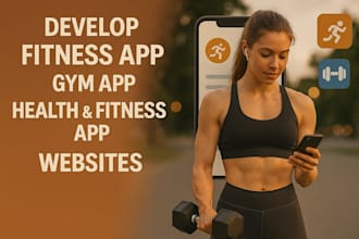 develop fitness, gym, health and fitness apps, websites