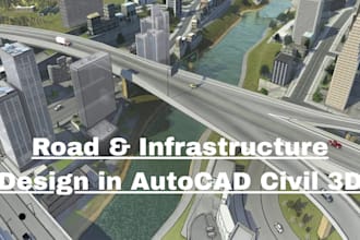 design roads, highways and infrastructure using autocad civil 3d