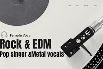 be your female vocal, pop song, rock song, edm,  metal