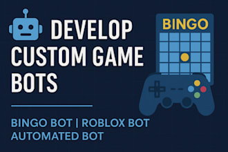 develop a custom bingo bot, roblox game bot or automated video game bot