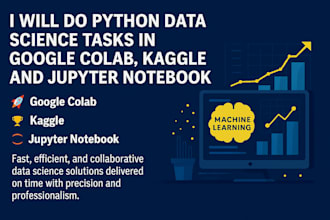 data science tasks using google collab, kaggle and jupyter notebook