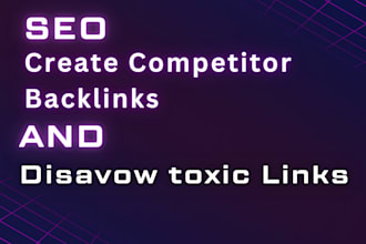 create premium competitor backlinks and disavow toxic links