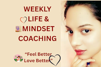 offer weekly life and mindset coaching for lasting growth