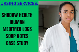 do ihuman, shadowhealth, soap notes, meditrek logs
