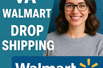 be your walmart VA, walmart dropshipping and 2 step dropshipping VA