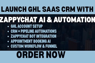 launch ghl saas CRM,  zappychat bot, automation and go high level account setup