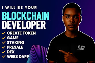 blockchain developer for create token, game, staking, presale, dex, web3 dapp