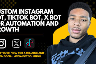 build a custom instagram bot, tiktok bot, x bot for automation and growth