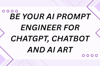 be your ai prompt engineer for chatgpt, chatbot and ai art