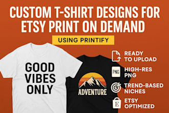 do etsy print on demand, graphics t shirt design for etsy shop listing, printify