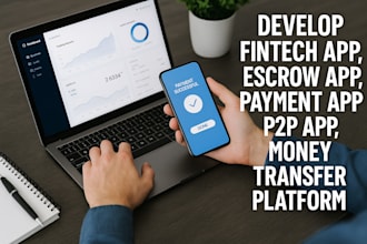 develop fintech app, escrow app, payment app, p2p app, money transfer platform