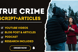 research and write your true crime script and podcast