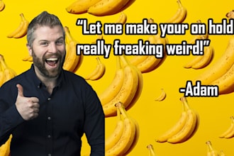 make a funny, fully produced messaging on hold