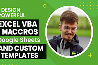 design powerful excel vba macros, google sheets, and  custom templates