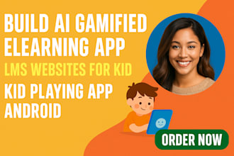 build gamified ai kids elearning app, lms,develop educational mobile app kids