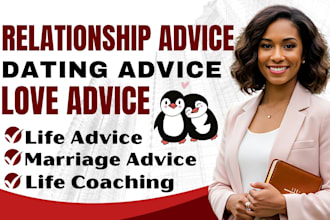 provide relationship advice, dating advice, love advice, life advice, marriage