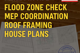 provide flood zone check, mep coordination, and roof framing house plans permit