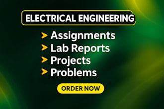 do electrical engineering assignments,lab reports, projects,problems,matlab