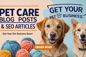 write engaging pet care blog posts and SEO articles that rank on google