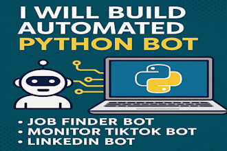 build automated python bot for job finder bot, monitor tiktok bot, linkedin bot