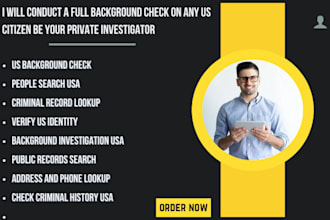conduct a full background check on any US citizen be your private investigator