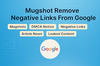 remove mugshots articles cases news negative links on google