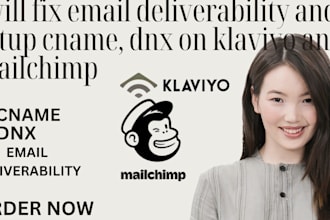 fix email deliverability and setup cname, dnx on klaviyo and mailchimp