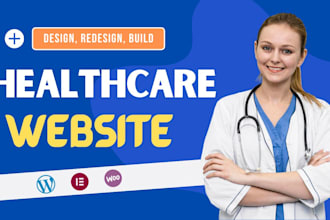 design or redesign a healthcare, medical, doctor, dental wordpress website