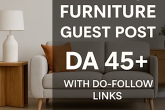 provide home  furniture guest post with high da home blogs