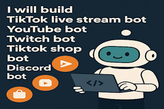 build tiktok live stream bot youtube bot twitch bot tiktok shop bot discord bot