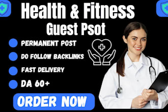 write and publish health and fitness guest post on da 60 websites