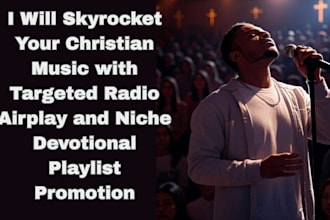 spin your christian music with targeted radio airplay and playlist promotion