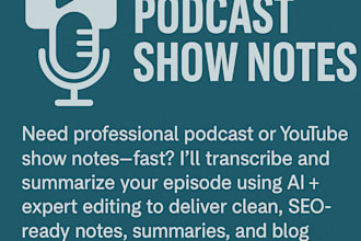 summarize your podcast or youtube episode into show notes and blog content