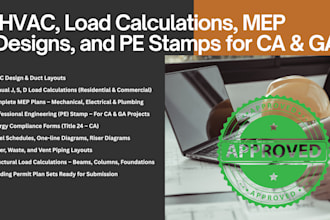 provide hvac, load calculations, mep designs,  pe stamps for california georgia