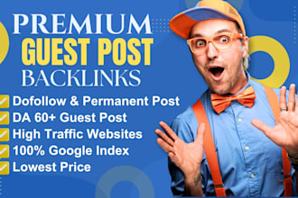 write and publish guest posts on high da, premium, and high traffic websites