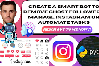 create a smart bot to remove ghost followers, manage instagram or automate tasks