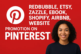 redbubble, etsy, zazzle, ebook, shopify, airbnb, website promotion on pinterest
