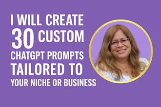 create 30 custom chatgpt prompts tailored to your niche or business