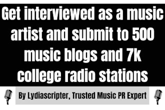 interview music artist and submit to 500 music blog and 7k college radio station