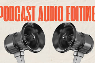 edit and master your podcast audio, remove noise and deliver in 48 hours
