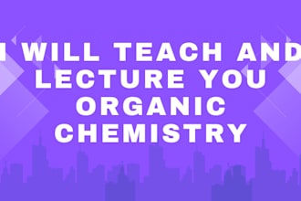 teach and lecture you organic chemistry