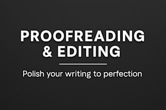 proofread and edit your writing to be clear and error free